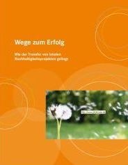 Wege zum Erfolg - Wie der Transfer von lokalen Nachhaltigkeitsprojekten gelingt